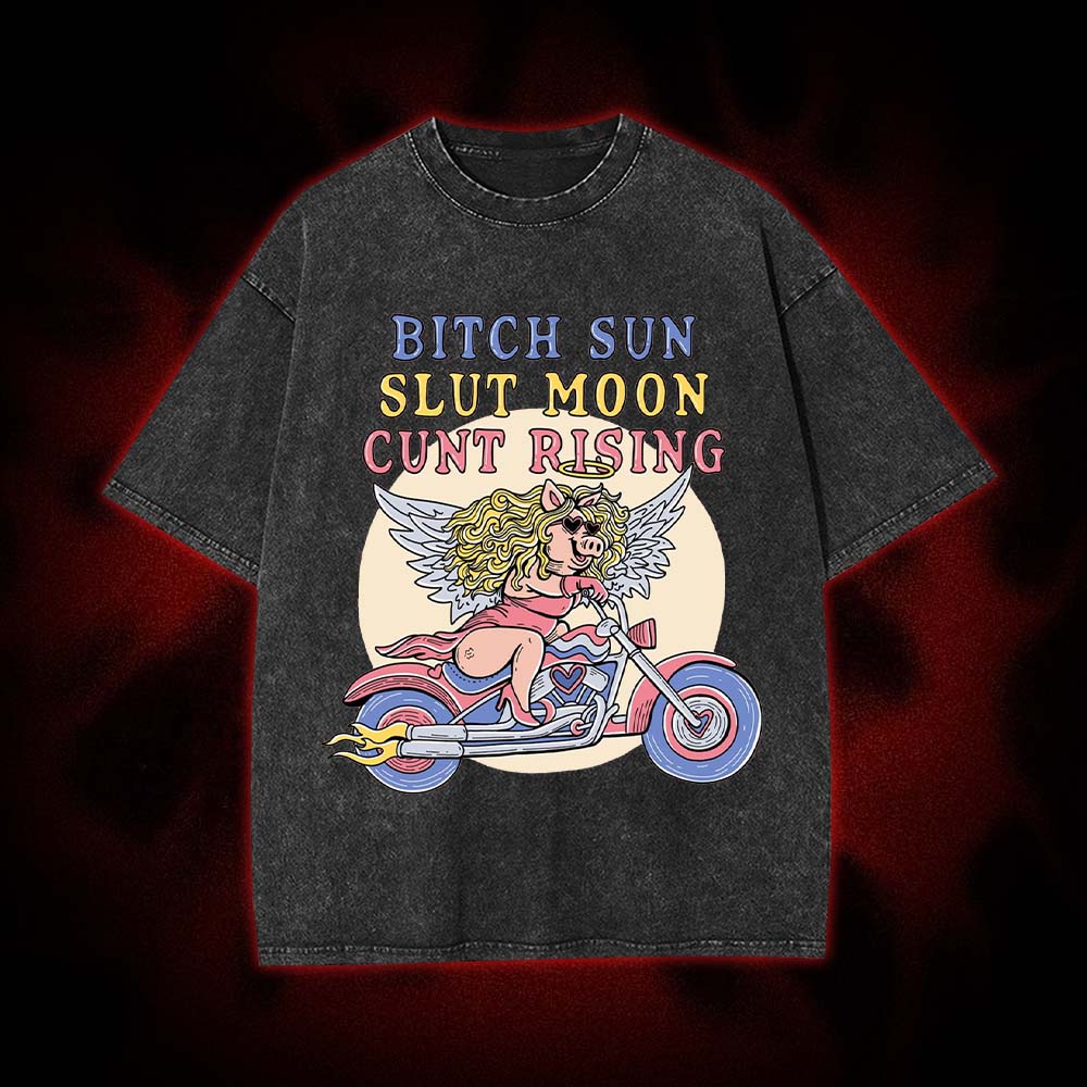 Bitch Sun, Slut Moon, Cunt Rising Washed Tshirt