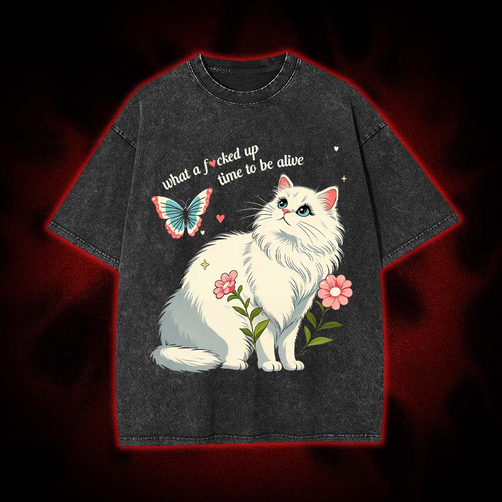 What A F*cked Up Time To Be Alive Washed Tshirt