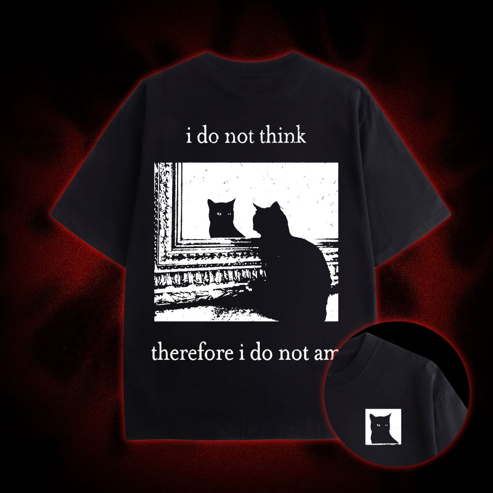 I Do Not Think Therefore I Do Not Am Double Sided Print Washed Tshirt
