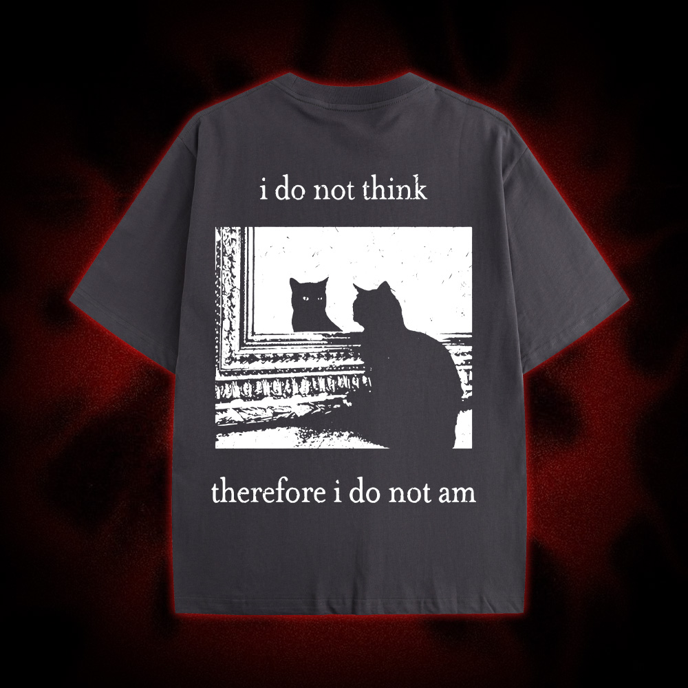 I Do Not Think Therefore I Do Not Am Double Sided Print Washed Tshirt