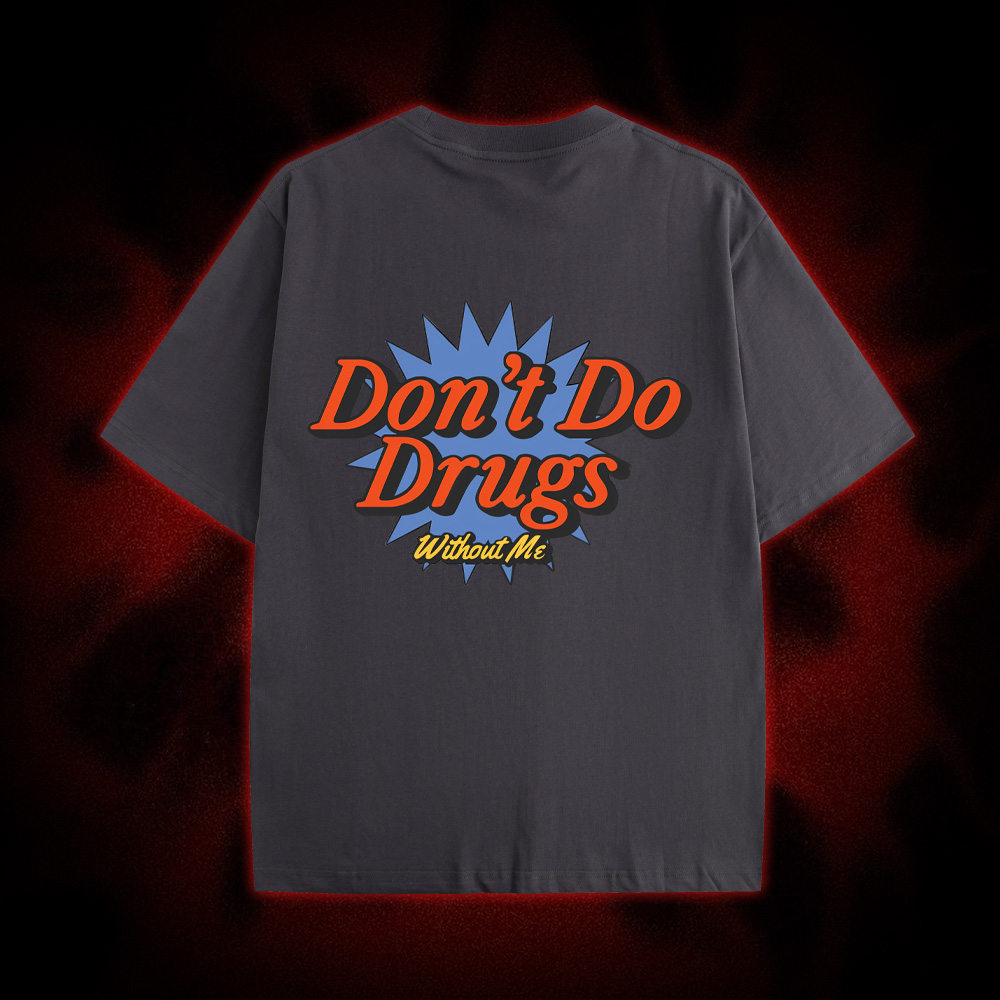 Don't Do Drugs Without Me Double Sided Print Washed Tshirt