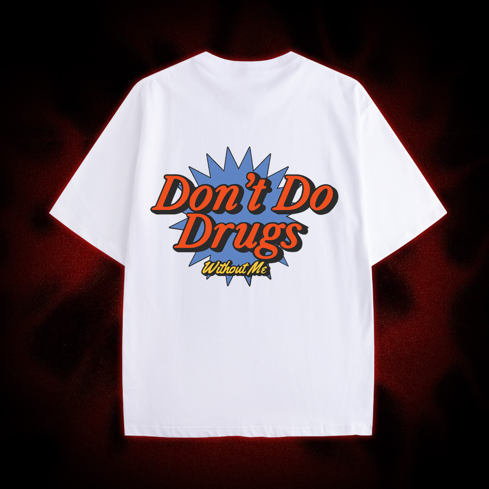 Don't Do Drugs Without Me Double Sided Print Washed Tshirt