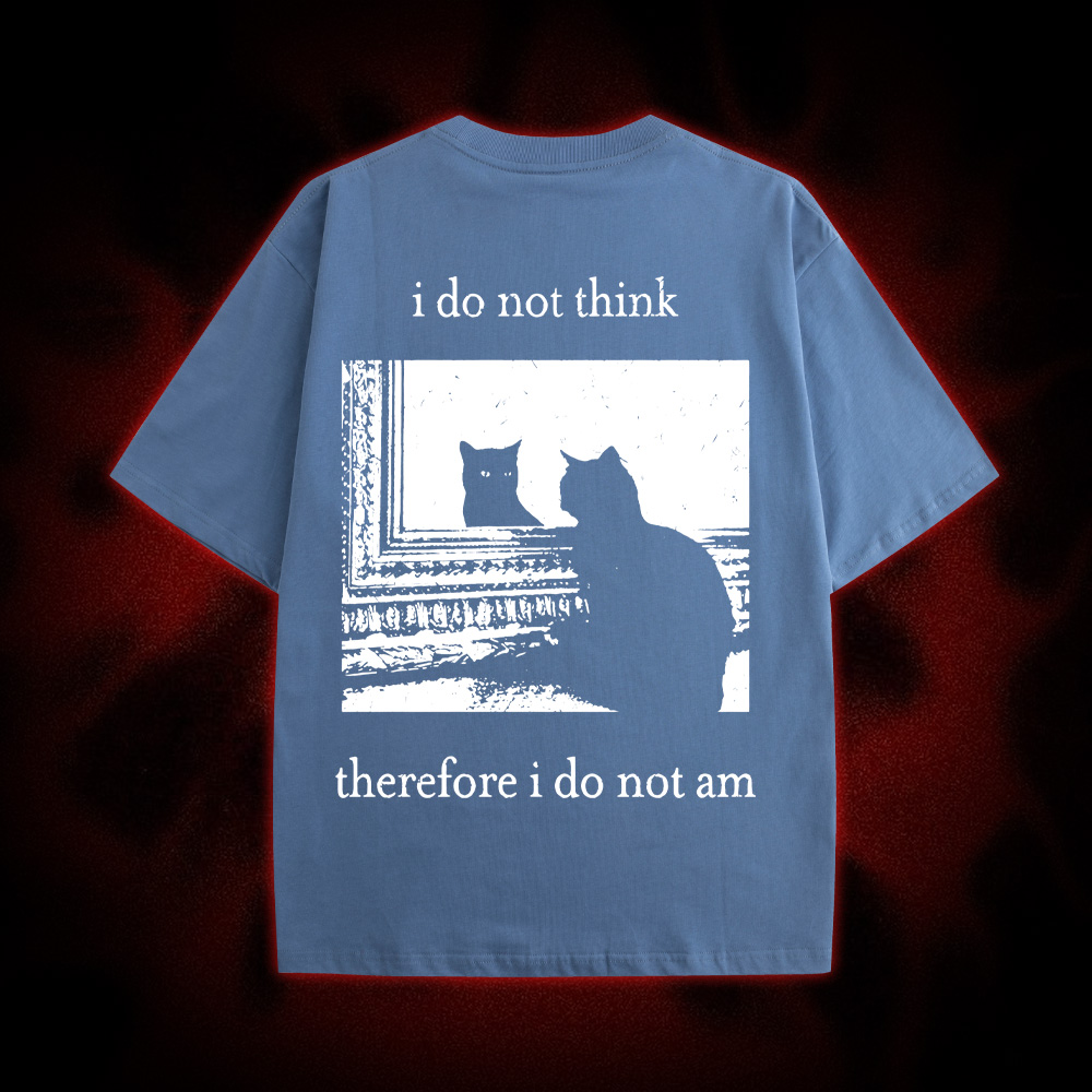 I Do Not Think Therefore I Do Not Am Double Sided Print Washed Tshirt