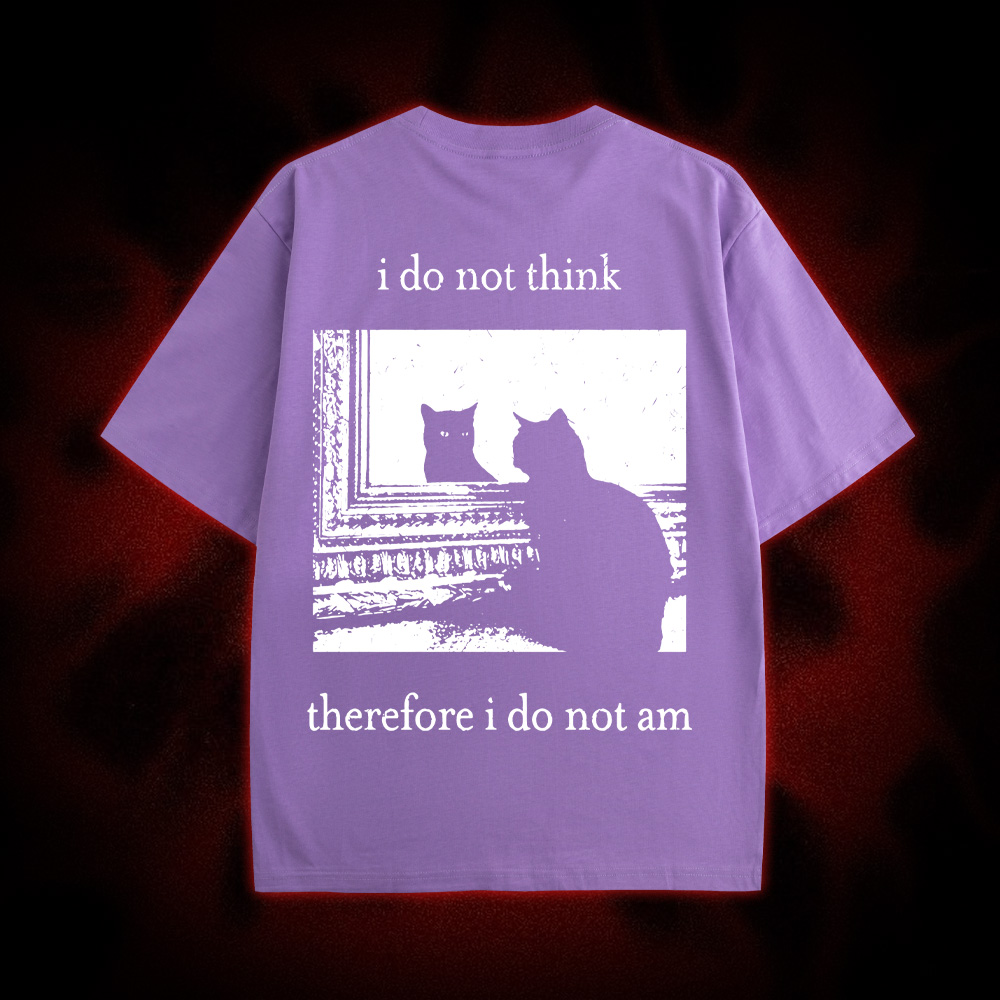 I Do Not Think Therefore I Do Not Am Double Sided Print Washed Tshirt