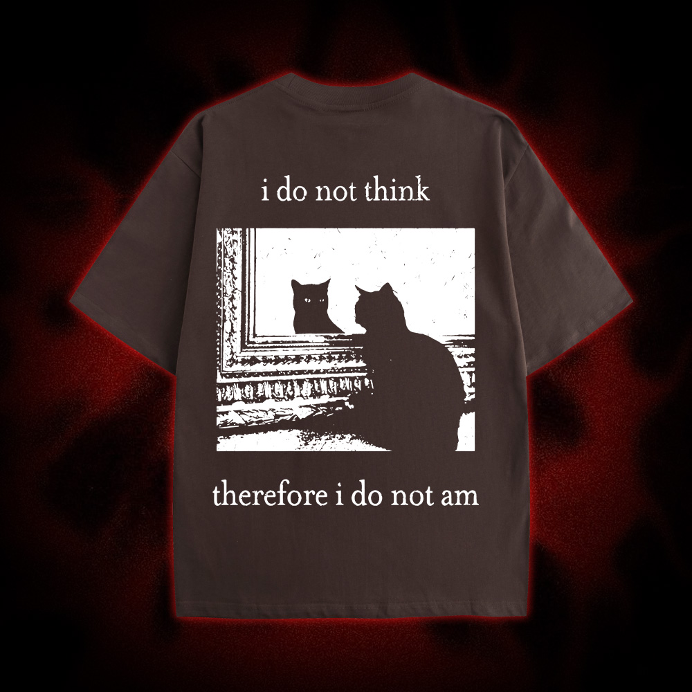 I Do Not Think Therefore I Do Not Am Double Sided Print Washed Tshirt