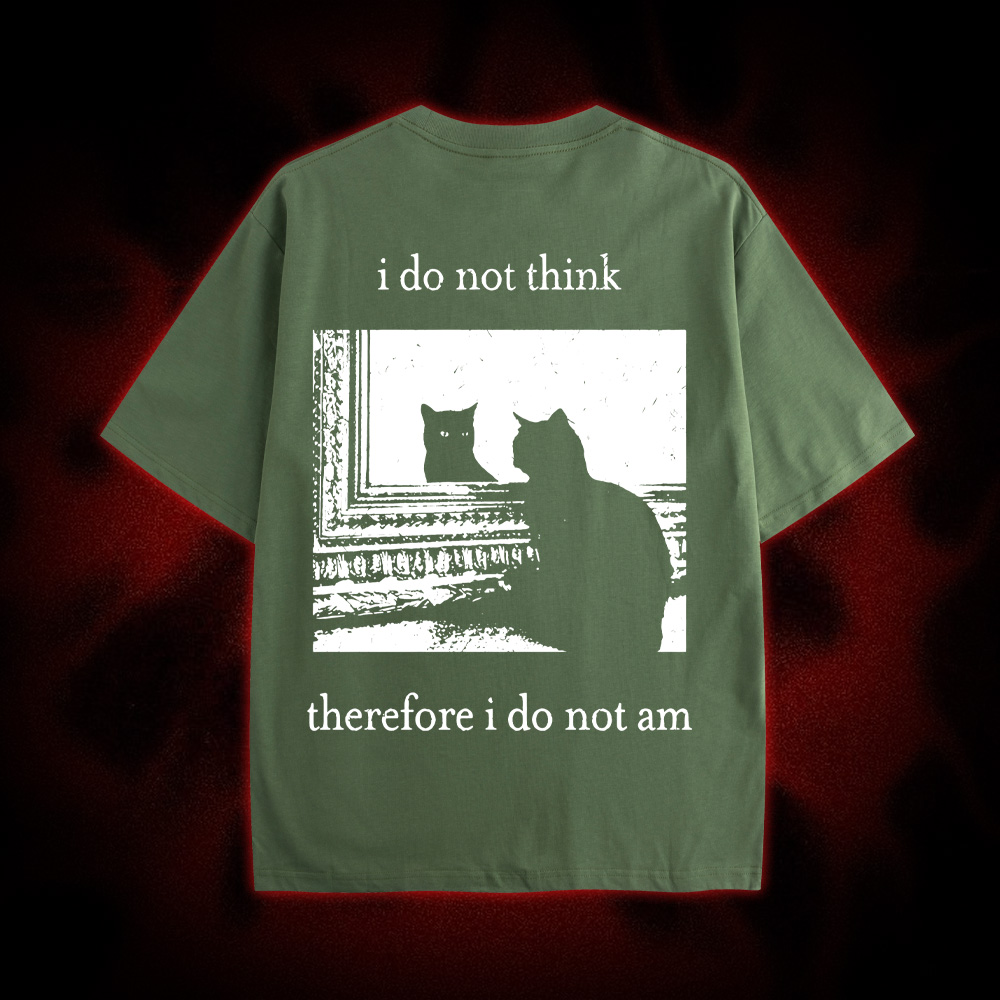 I Do Not Think Therefore I Do Not Am Double Sided Print Washed Tshirt