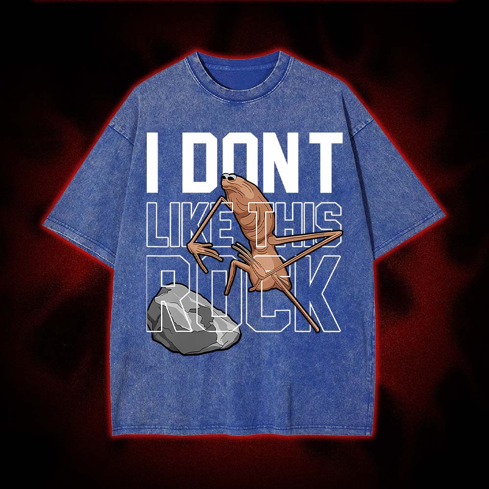 I Don't Like This Rock Washed Tshirt