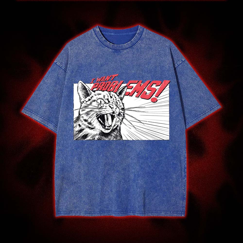 I Want Problems! Washed Tshirt