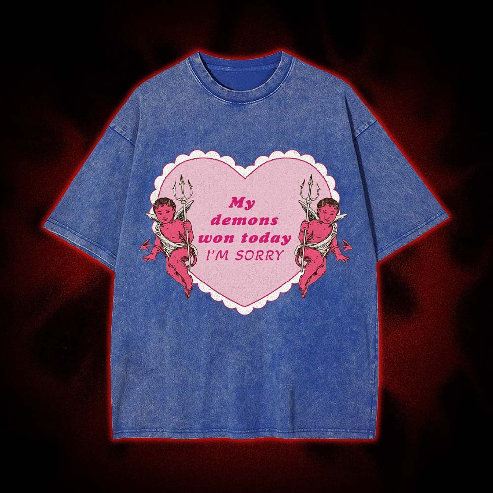 My Demons Won Today I'm Sorry Washed Tshirt