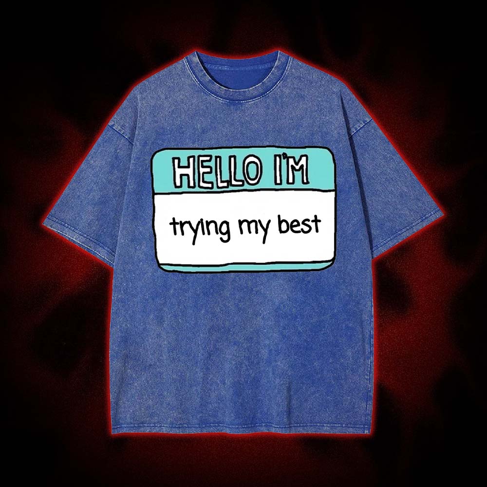 Hello I'm Trying My Best Washed Tshirt