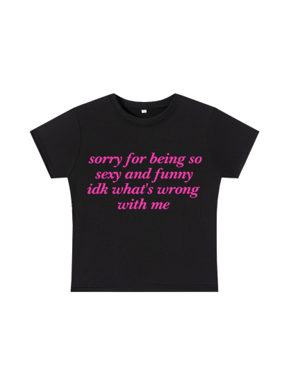 Sorry for Being So Sexy and Funny Y2K Baby Tee