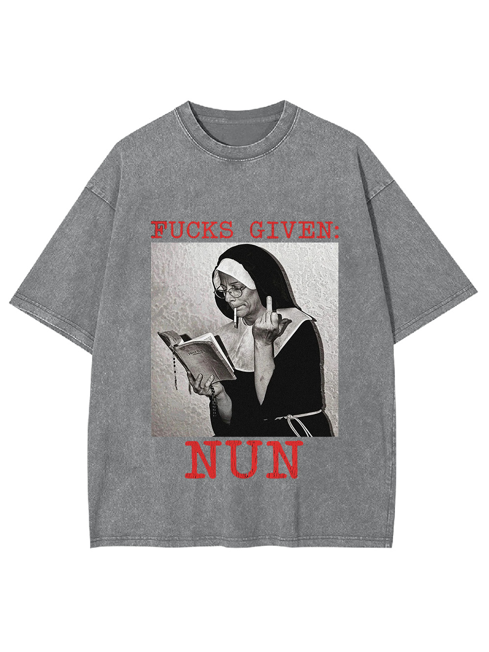 Fucks Given: Nun Washed Tshirt