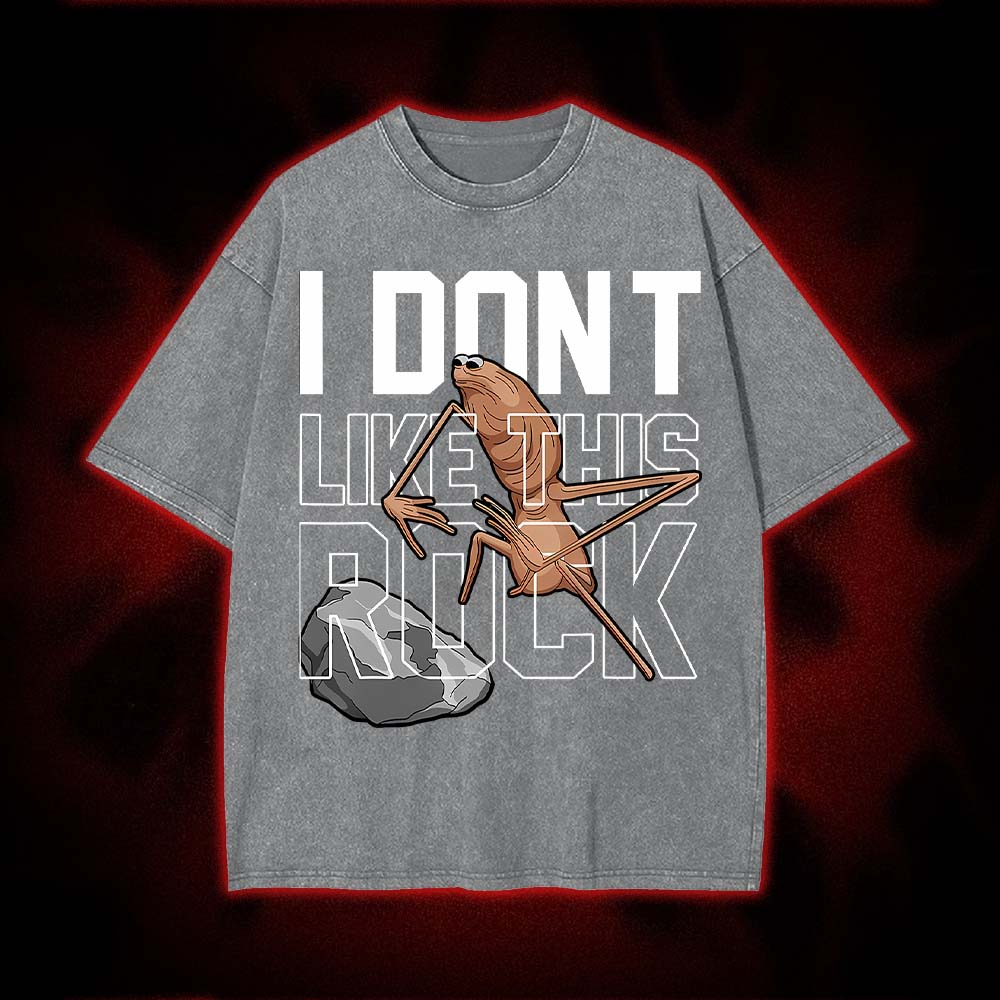 I Don't Like This Rock Washed Tshirt