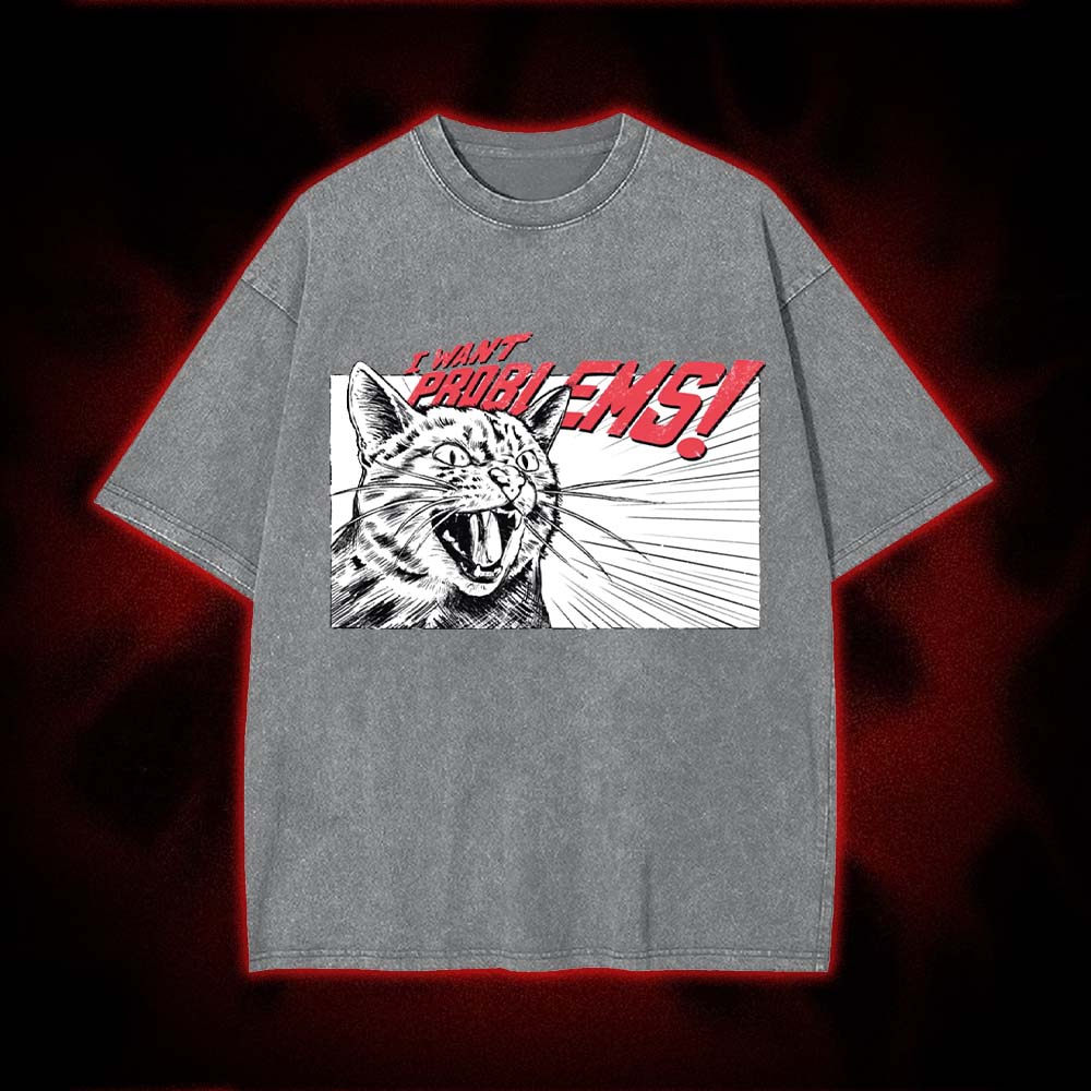 I Want Problems! Washed Tshirt