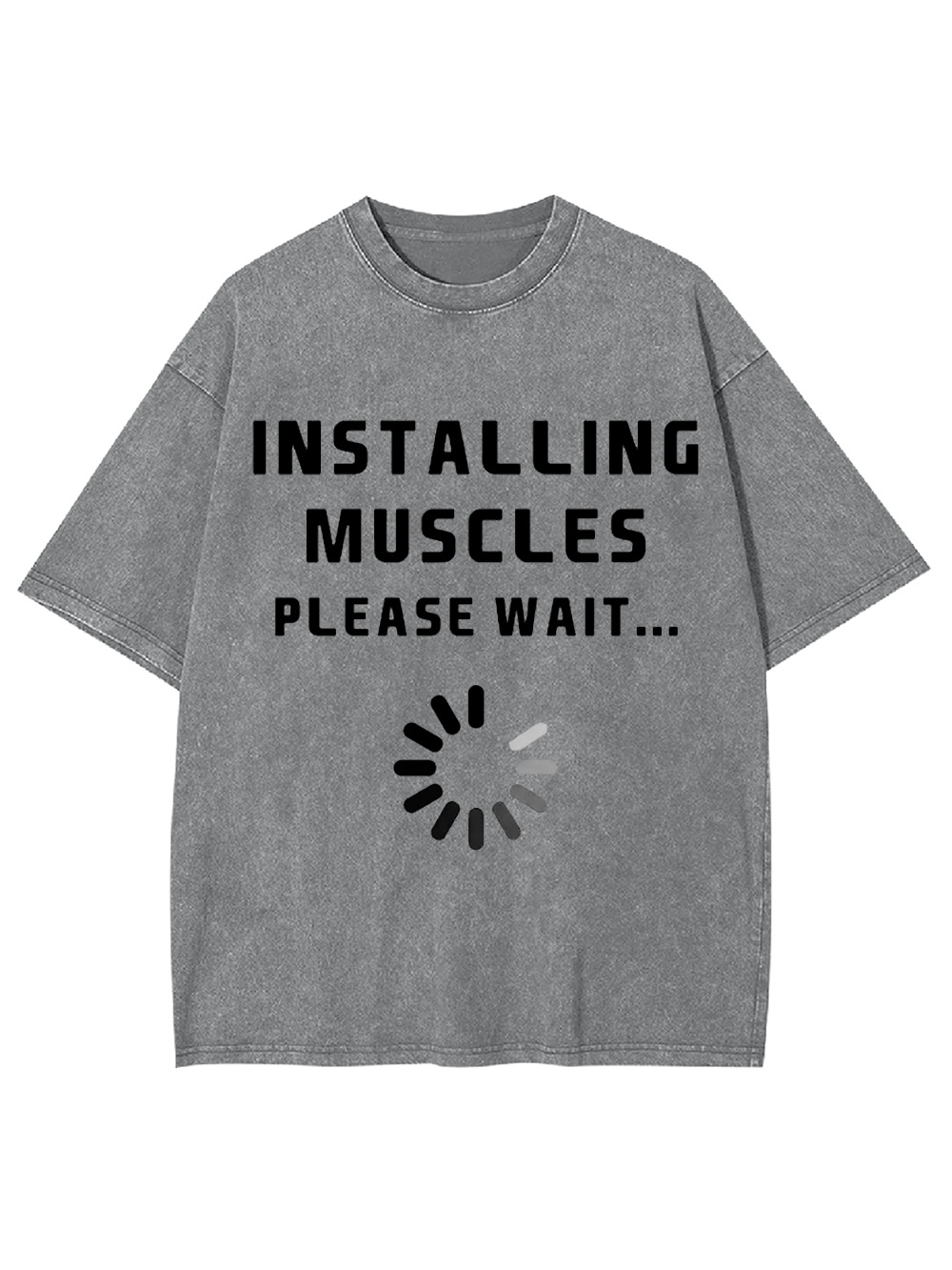 Installing Muscles Please Wait... Washed Tshirt