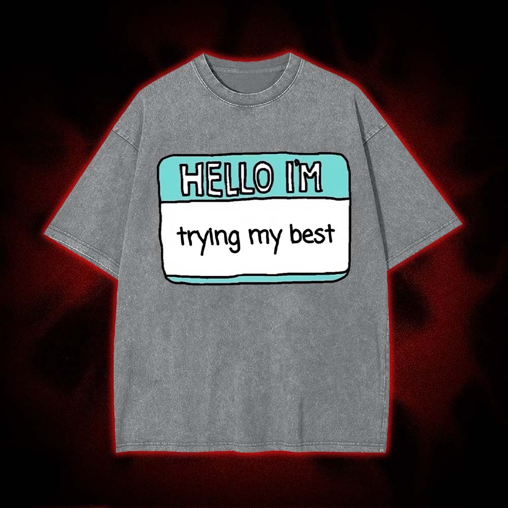 Hello I'm Trying My Best Washed Tshirt