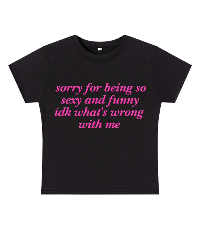 Sorry for Being So Sexy and Funny Y2K Baby Tee