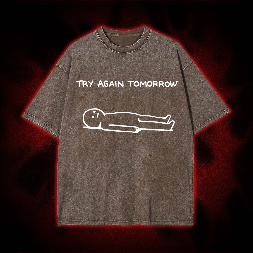 Try Again Tomorrow Washed Tshirt