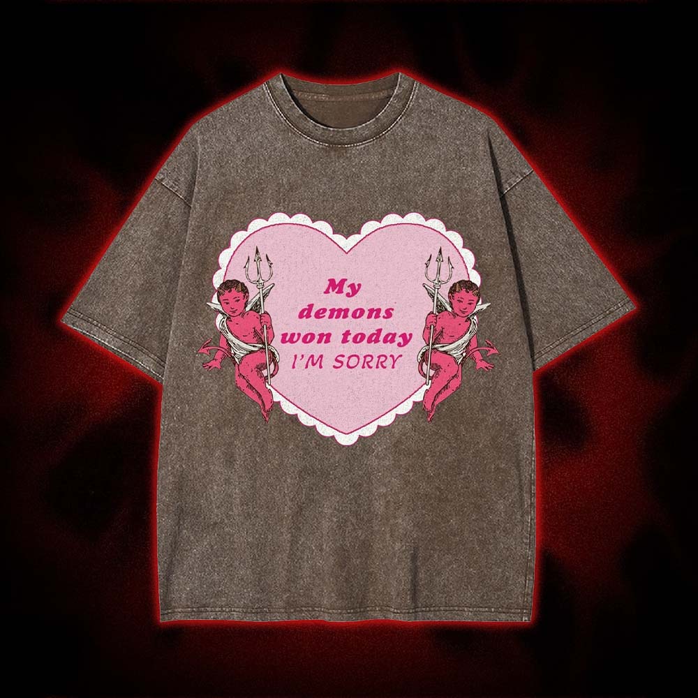 My Demons Won Today I'm Sorry Washed Tshirt