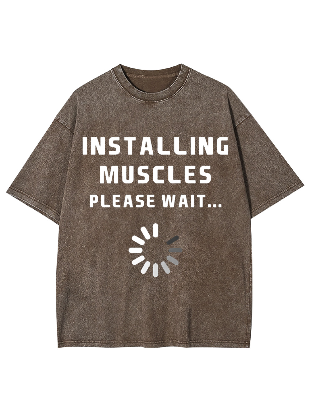 Installing Muscles Please Wait... Washed Tshirt
