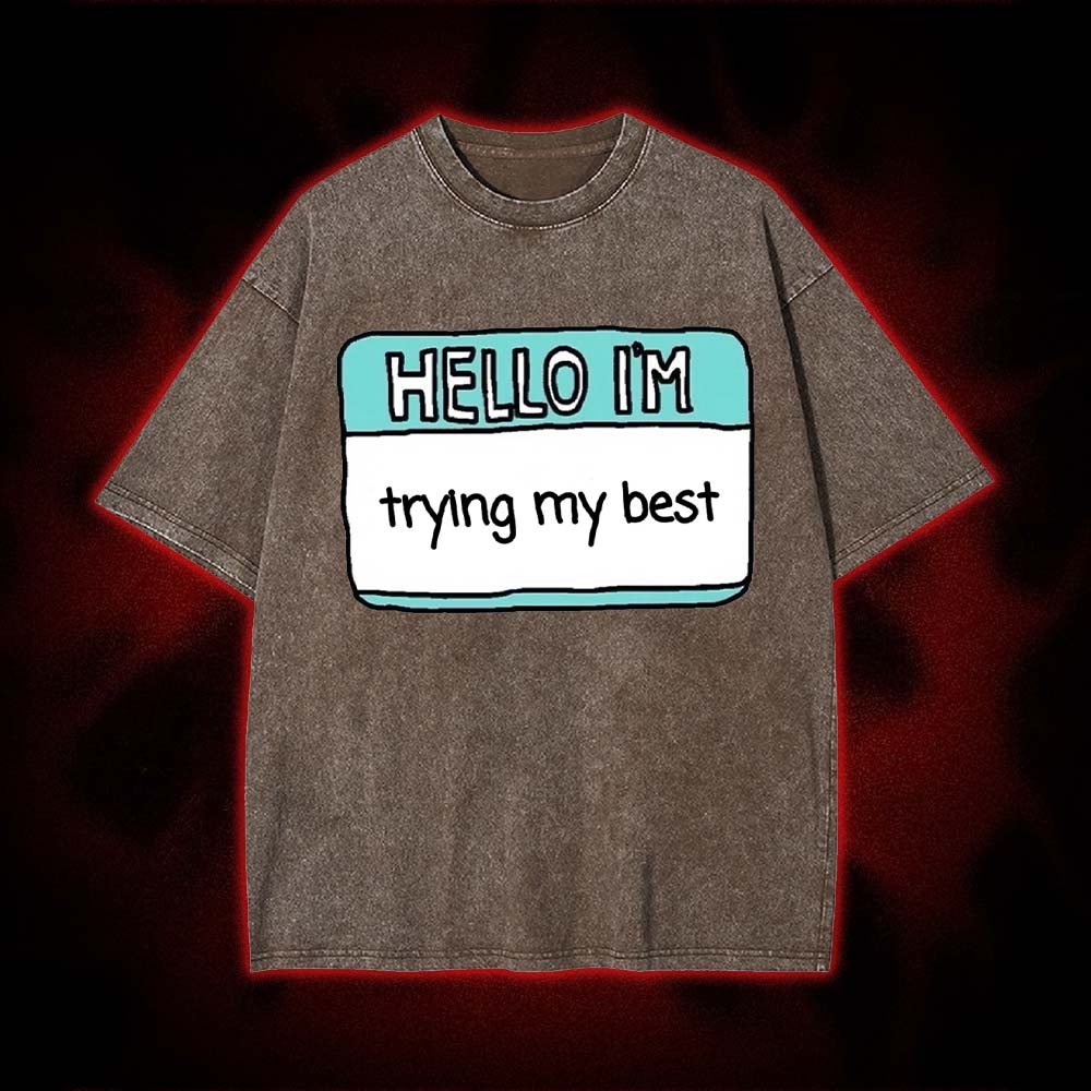 Hello I'm Trying My Best Washed Tshirt