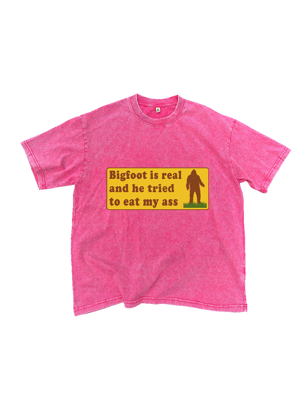 Bigfoot Is Real And He Tried To Eat My Ass Washed Tshirt