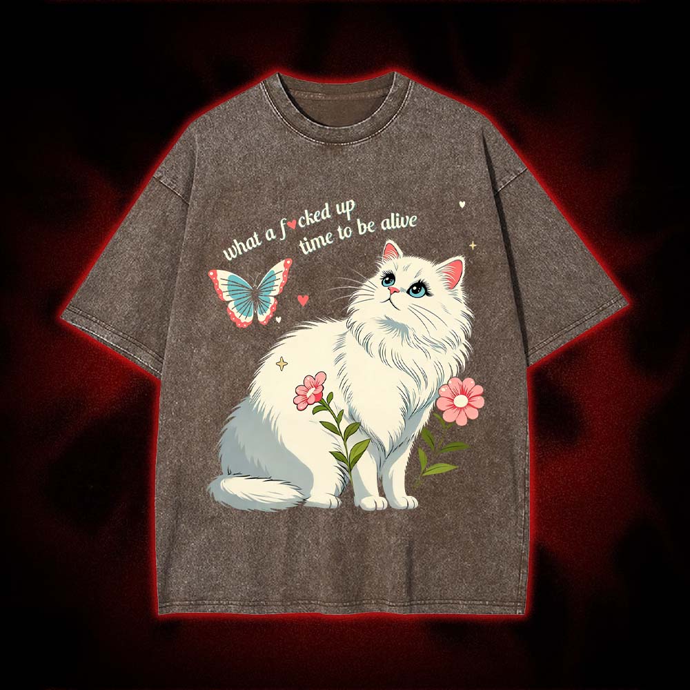 What A F*cked Up Time To Be Alive Washed Tshirt