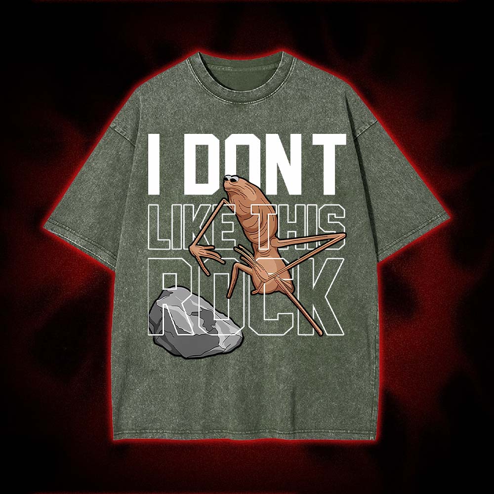 I Don't Like This Rock Washed Tshirt