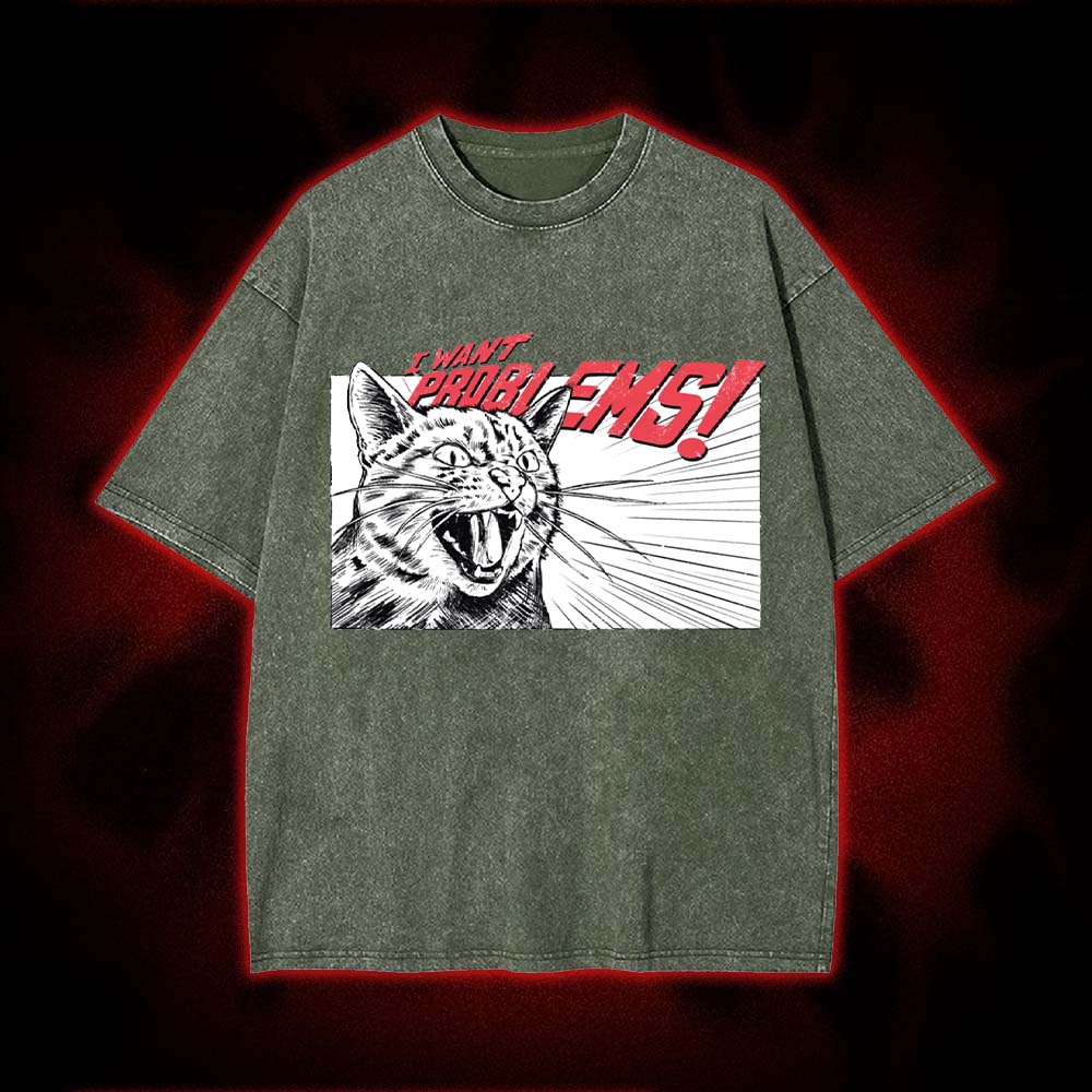 I Want Problems! Washed Tshirt