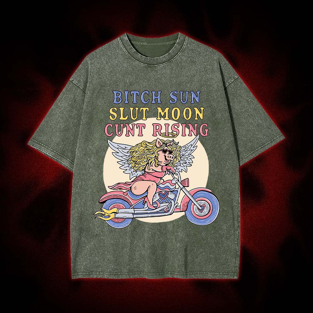 Bitch Sun, Slut Moon, Cunt Rising Washed Tshirt