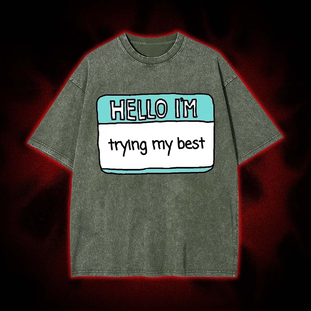 Hello I'm Trying My Best Washed Tshirt