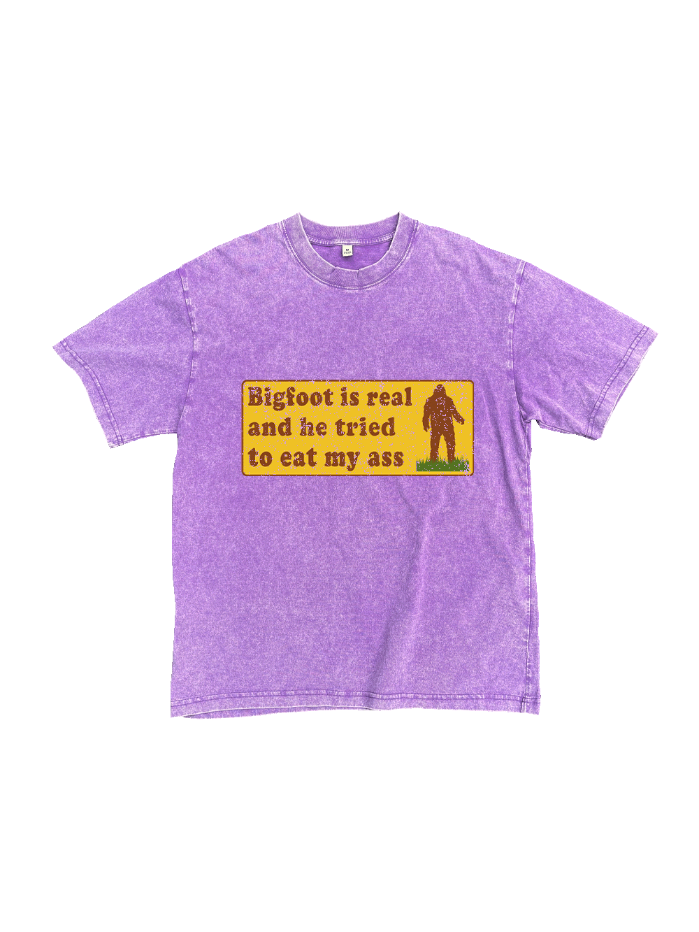 Bigfoot Is Real And He Tried To Eat My Ass Washed Tshirt