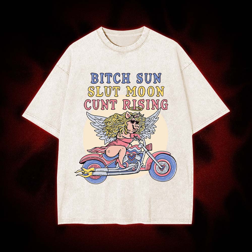Bitch Sun, Slut Moon, Cunt Rising Washed Tshirt