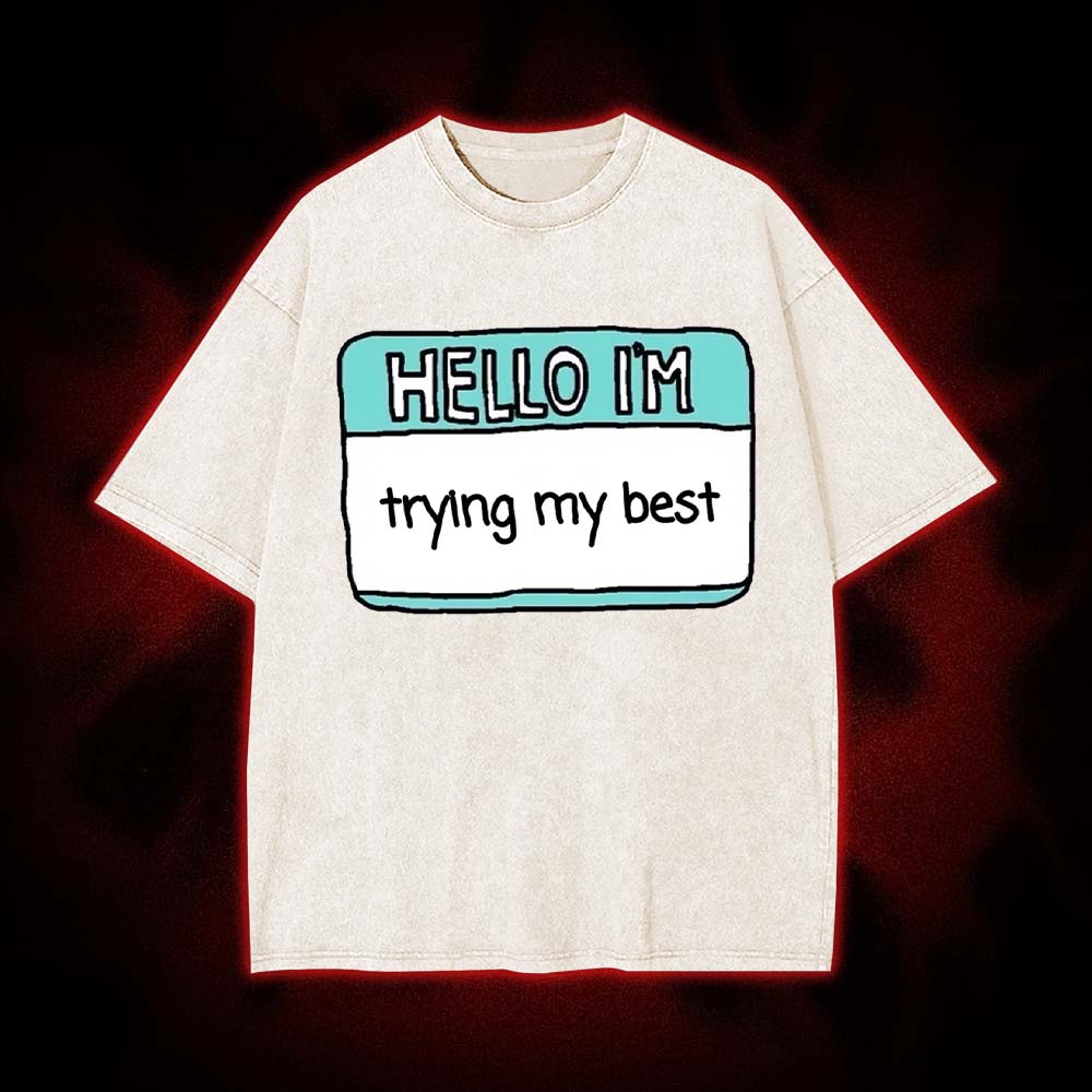 Hello I'm Trying My Best Washed Tshirt