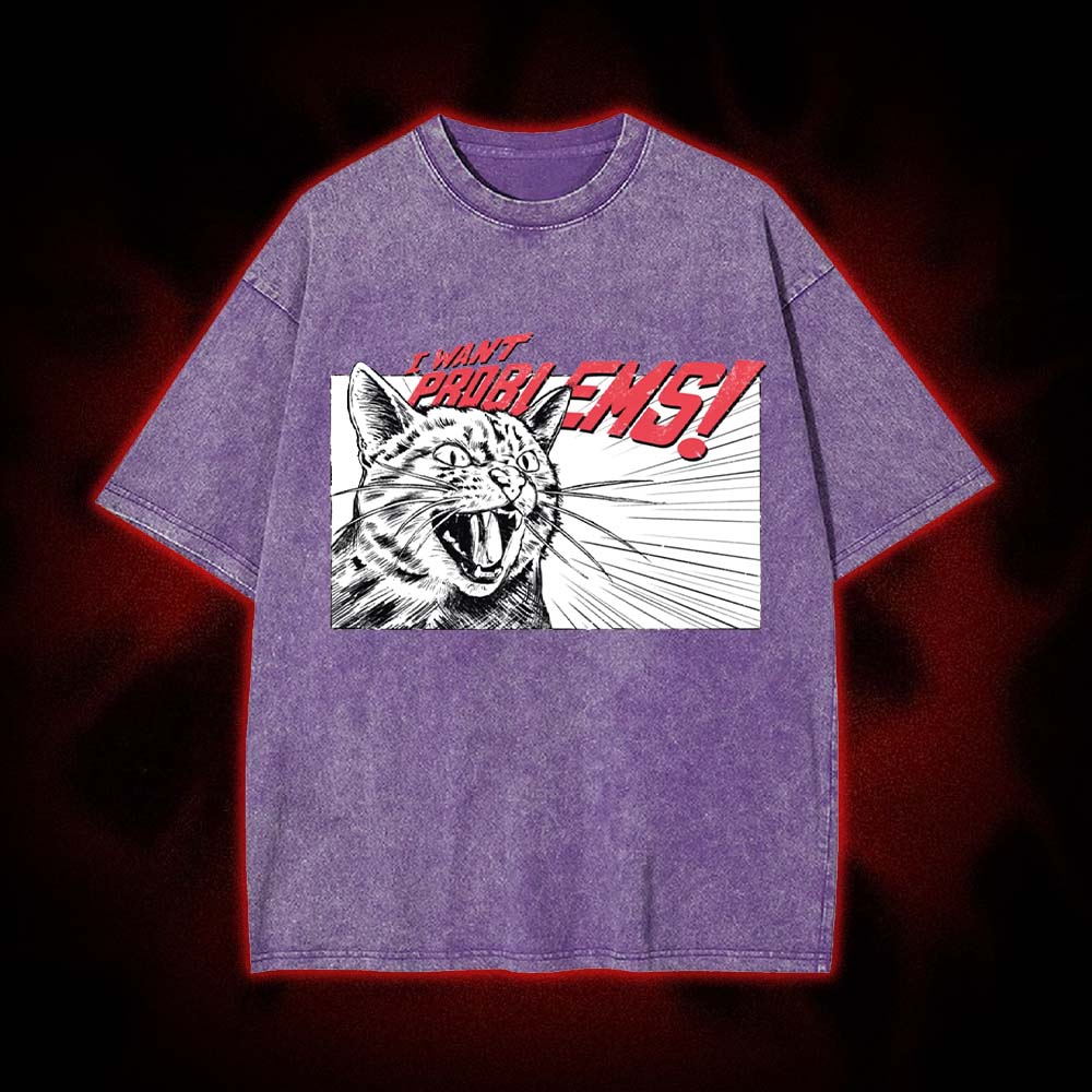 I Want Problems! Washed Tshirt