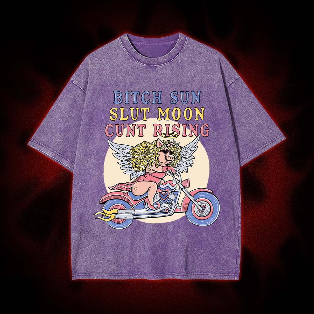 Bitch Sun, Slut Moon, Cunt Rising Washed Tshirt