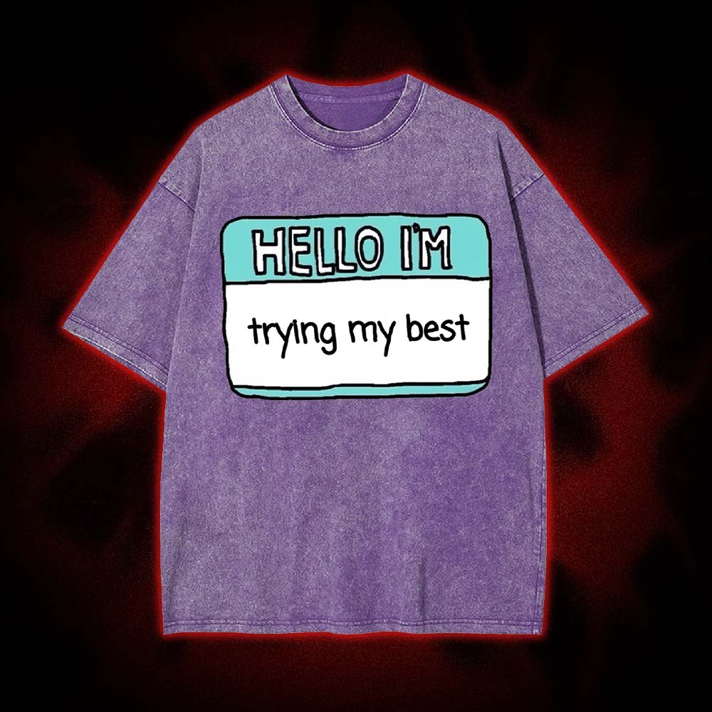 Hello I'm Trying My Best Washed Tshirt