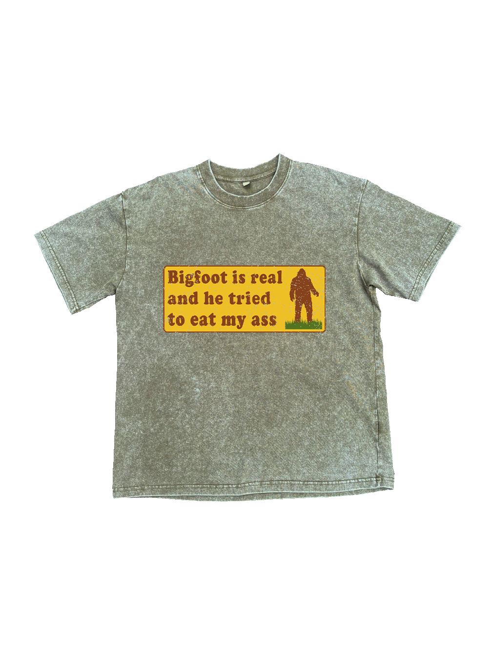 Bigfoot Is Real And He Tried To Eat My Ass Washed Tshirt