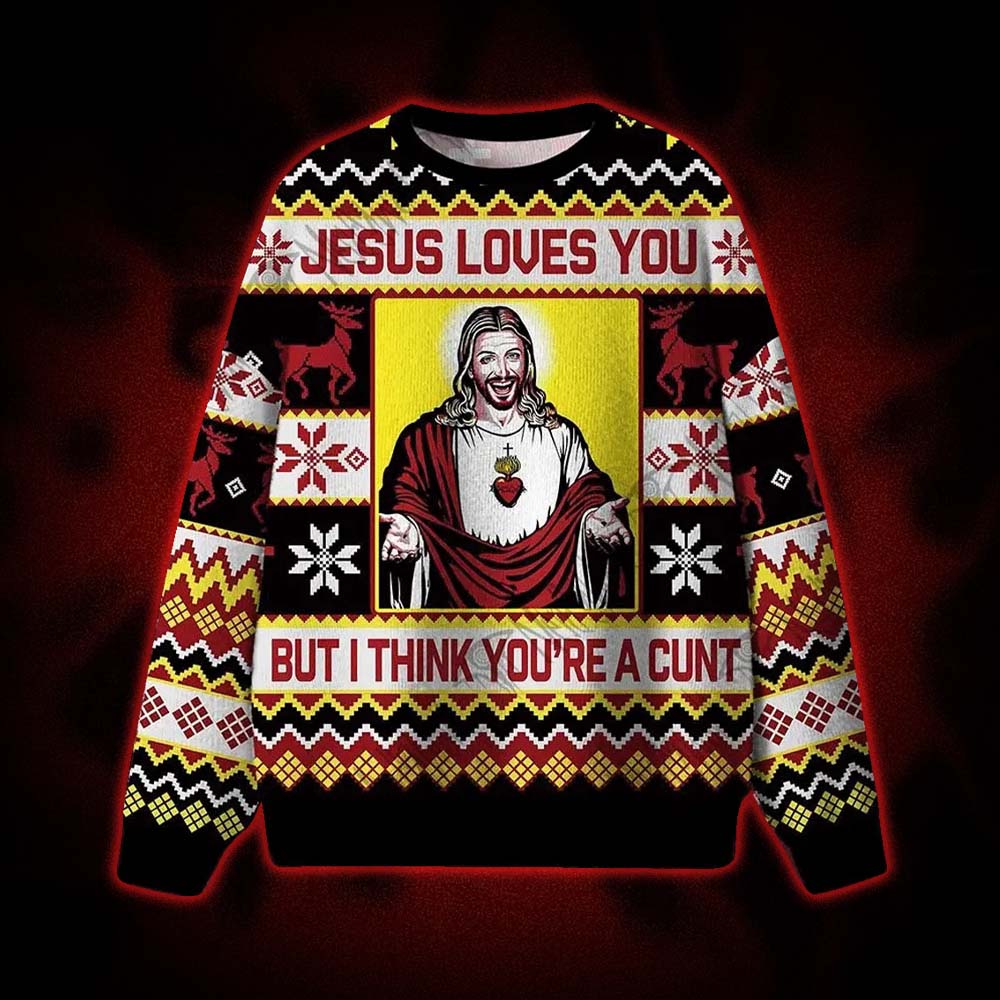 Jesus Loves You But... Ugly Sweatshirts