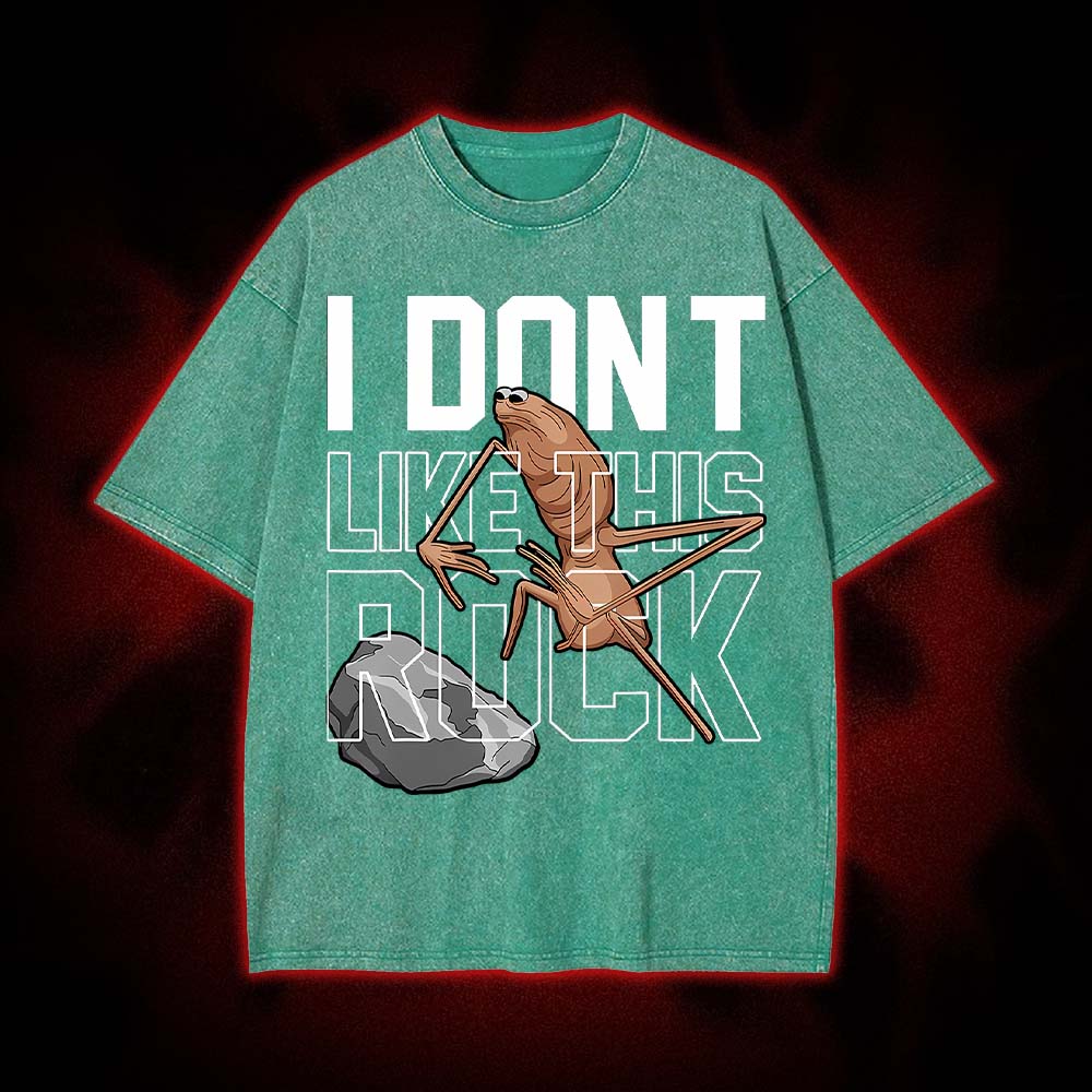I Don't Like This Rock Washed Tshirt