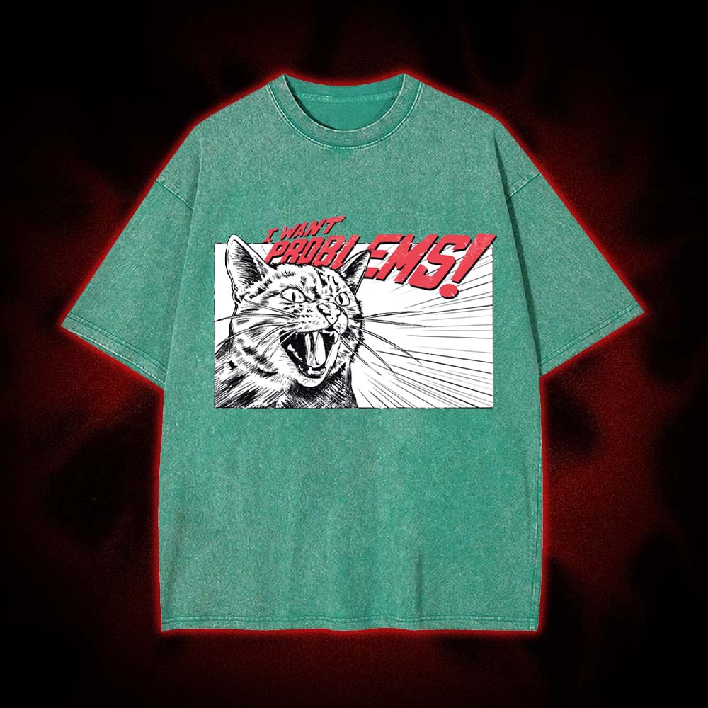 I Want Problems! Washed Tshirt