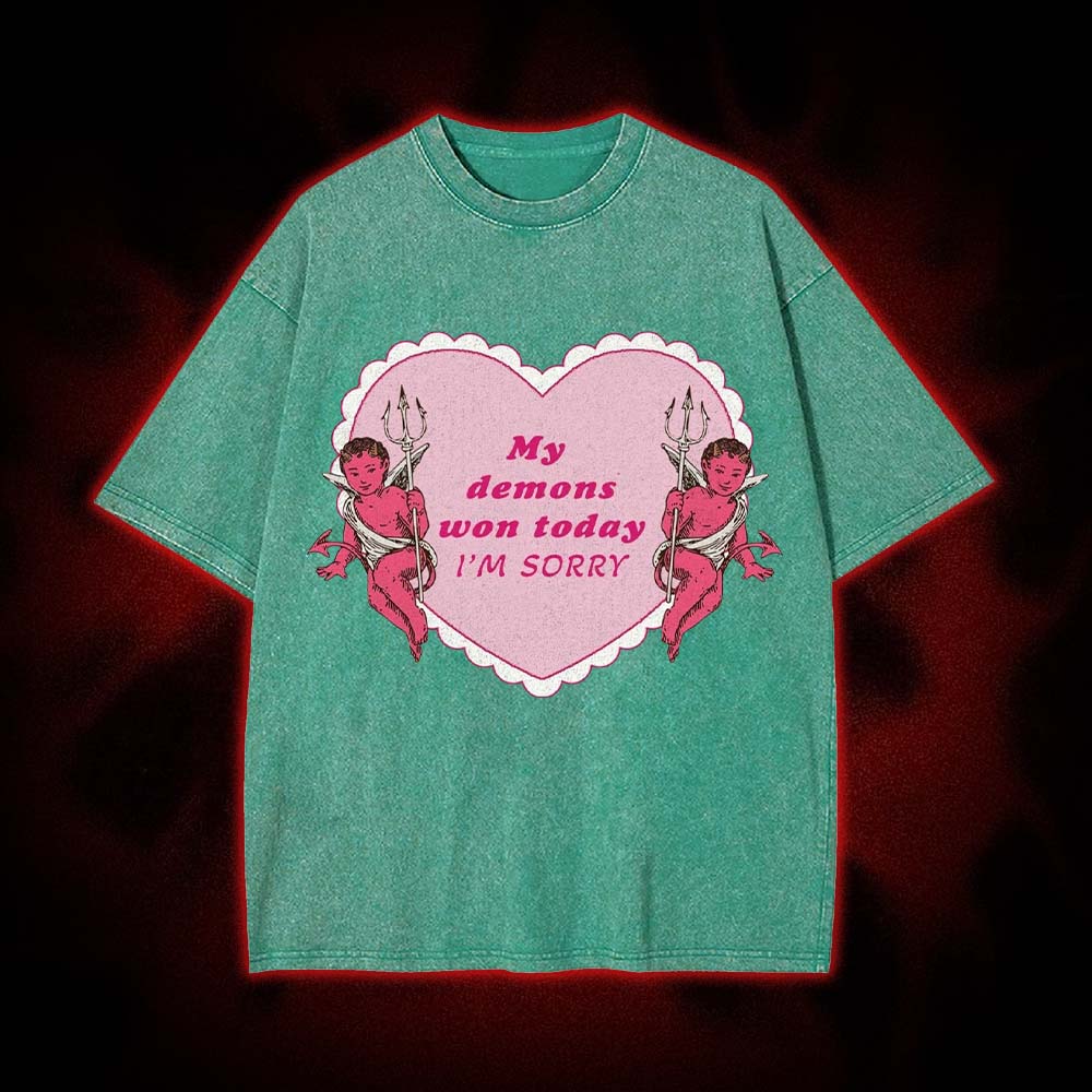 My Demons Won Today I'm Sorry Washed Tshirt