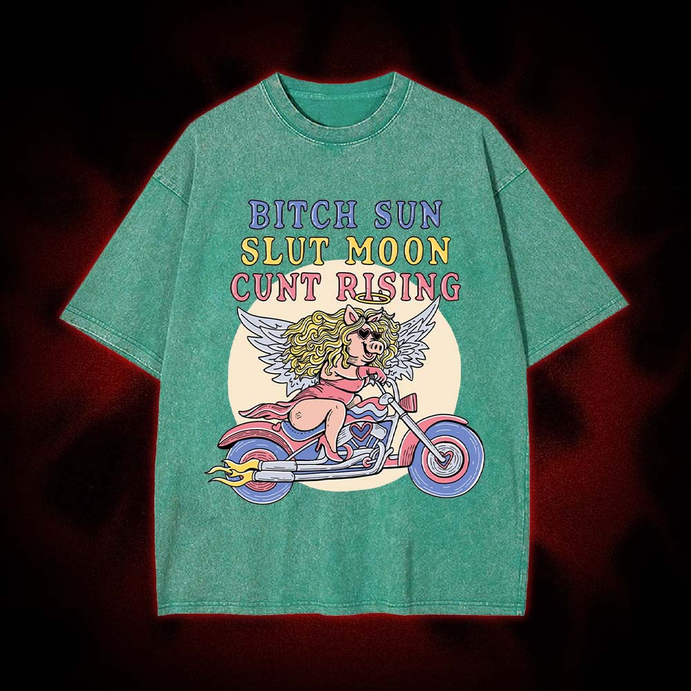 Bitch Sun, Slut Moon, Cunt Rising Washed Tshirt