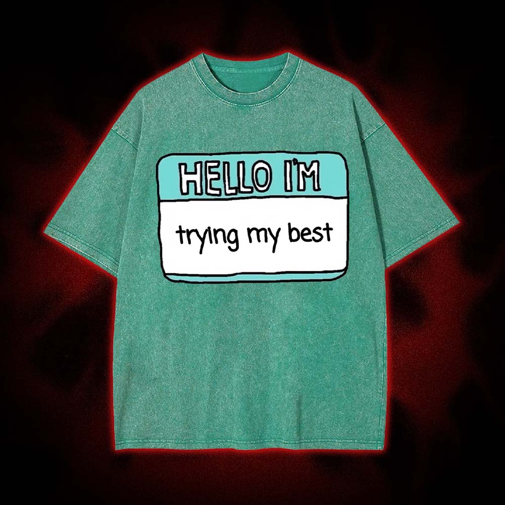 Hello I'm Trying My Best Washed Tshirt