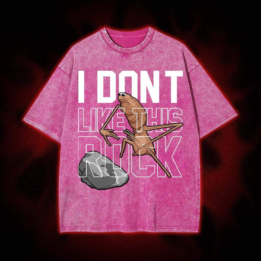 I Don't Like This Rock Washed Tshirt