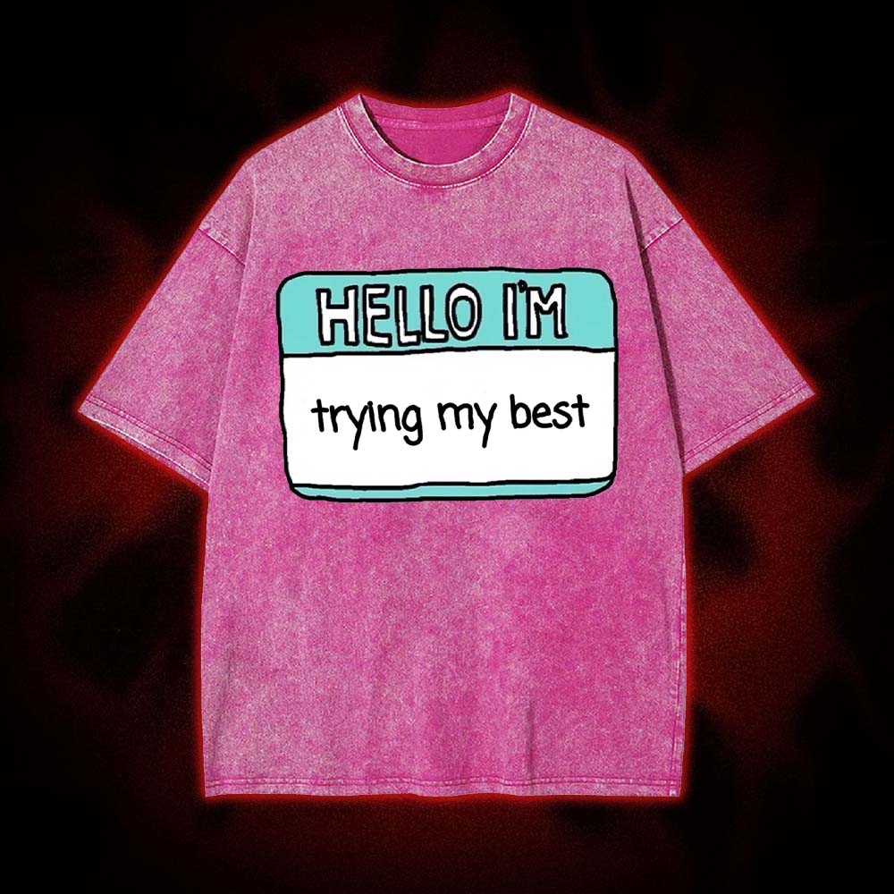 Hello I'm Trying My Best Washed Tshirt