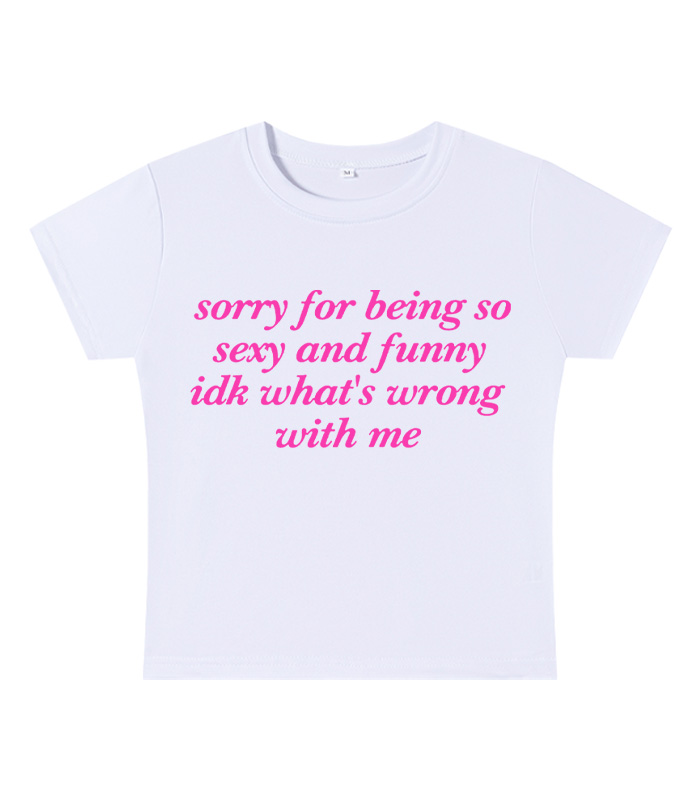 Sorry for Being So Sexy and Funny Y2K Baby Tee