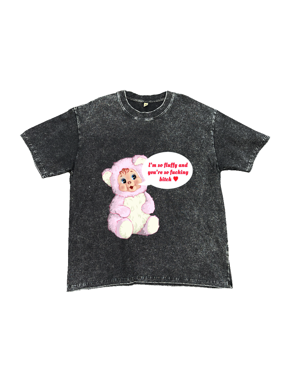 I‘m So Fluffy And You're So Fucking Bitch Washed Tshirt