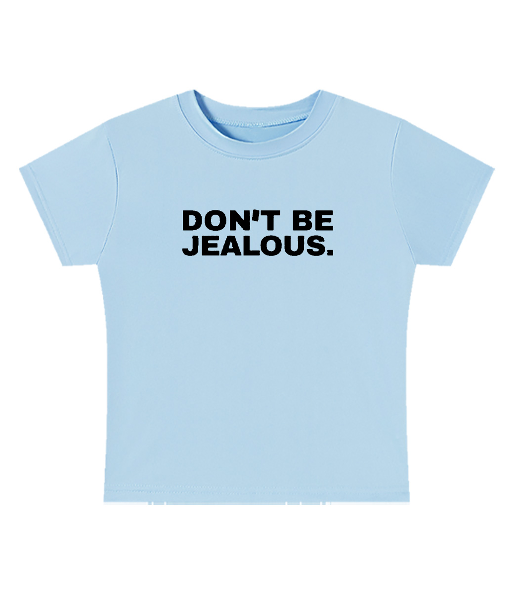 Don't Be Jealous Baby Tee