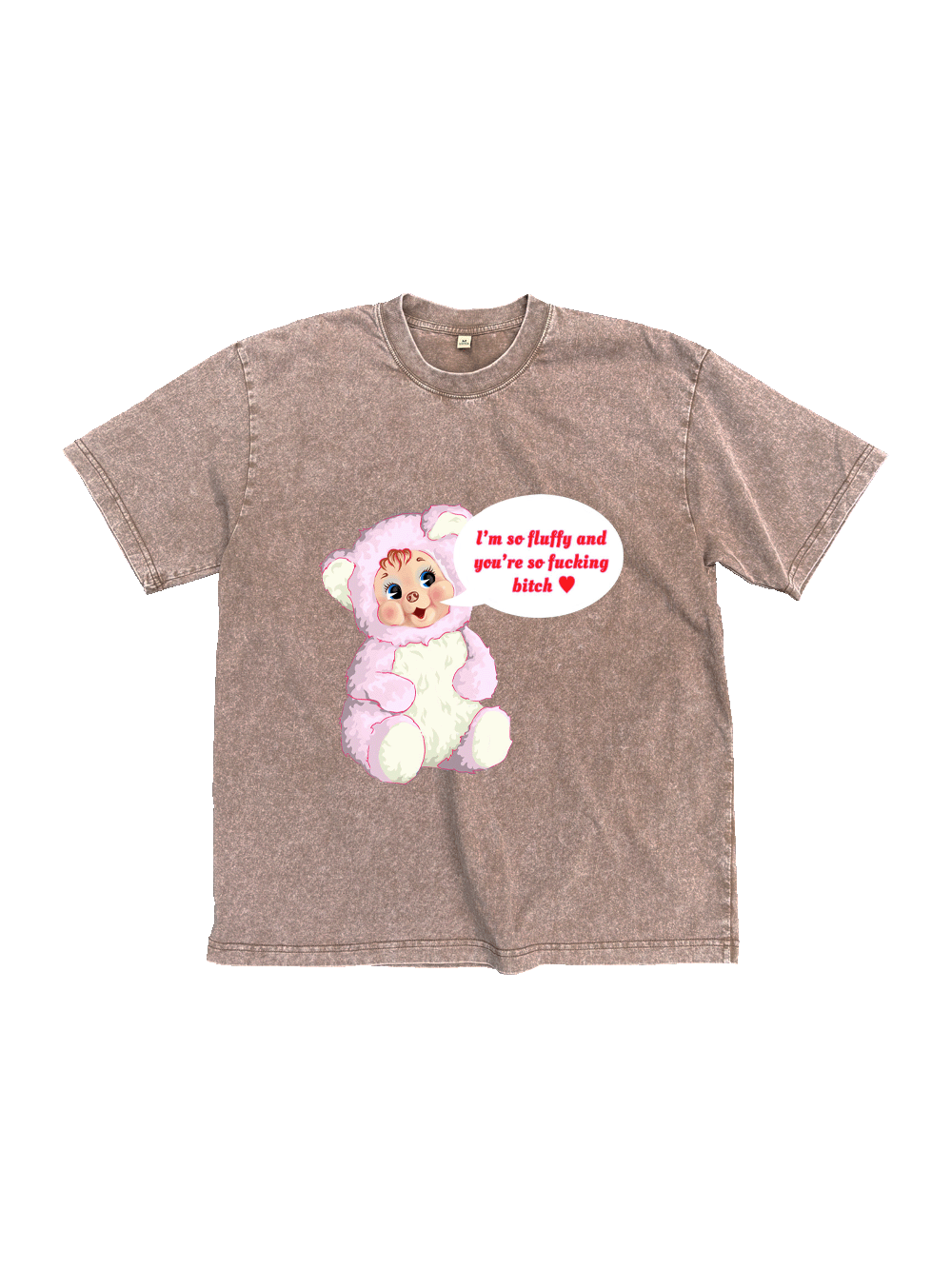 I‘m So Fluffy And You're So Fucking Bitch Washed Tshirt